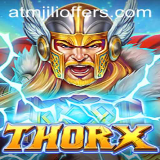 Thrilling Adventure Awaits in ThorX: The Ultimate ATMJILI Gaming Experience